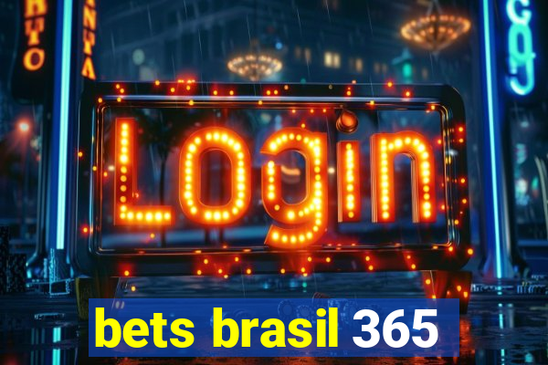 bets brasil 365